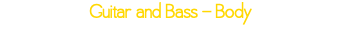 Guitar and Bass - Body