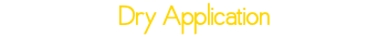 Dry Application