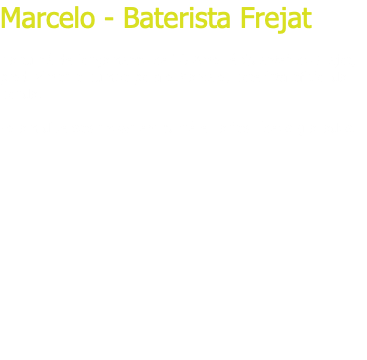 Marcelo - Baterista Frejat Na turnê de lançamento de "O Amor é Quente" do Frejat, produzimos o bumbo para o Marcelo, baterista oficial da banda. Foram diversos shows em turnê e vários vídeos gravados. 